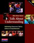 Talk about Understanding: Rethinking Classroom Talk to Enhance Comprehension By Ellin Oliver Keene Cover Image