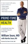 Prime-Time Health: A Scientifically Proven Plan for Feeling Young and Living Longer By William Sears, M.D., Martha Sears, RN Cover Image