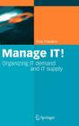 Manage It!: Organizing It Demand and It Supply By Theo Thiadens Cover Image