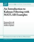An Introduction to Kalman Filtering with MATLAB Examples (Synthesis Lectures on Signal Processing) Cover Image