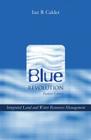Blue Revolution: Integrated Land and Water Resources Management By Ian Calder Cover Image