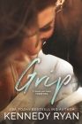 Grip By Kennedy Ryan Cover Image