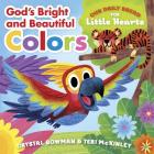 God's Bright and Beautiful Colors: (A Bible-Based Rhyming Board Book for Toddlers & Preschoolers Ages 1-3) (Our Daily Bread for Little Hearts) Cover Image