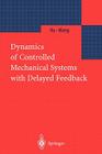 Dynamics of Controlled Mechanical Systems with Delayed Feedback Cover Image