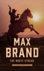 The White Streak: A Western Duo By Max Brand Cover Image