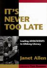 It's Never Too Late: Leading Adolescents to Lifelong Literacy Cover Image