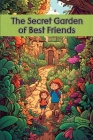 The Secret Garden of Best Friends: A Collection of Friendship and Family Relationships Short Stories Cover Image