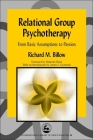 Relational Group Psychotherapy: From Basic Assumptions to Passion (International Library of Group Analysis #26) By Richard Billow, Malcolm Pines (Foreword by) Cover Image