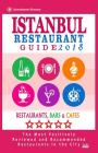 Istanbul Restaurant Guide 2018: Best Rated Restaurants in Istanbul, Turkey - 500 Restaurants, Bars and Cafés recommended for Visitors, 2018 By Ronald F. Christopher Cover Image