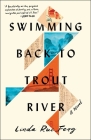 Swimming Back to Trout River: A Novel By Linda Rui Feng Cover Image