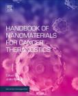 Handbook of Nanomaterials for Cancer Theranostics (Micro and Nano Technologies) By Joao Conde (Editor) Cover Image