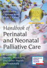 Handbook of Perinatal and Neonatal Palliative Care: A Guide for Nurses, Physicians, and Other Health Professionals Cover Image