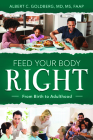 Feed Your Body Right: From Birth to Adulthood: From Birth to Adulthood By Albert Goldberg Cover Image