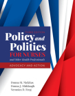 Policy and Politics for Nurses and Other Health Professionals: Advocacy and Action: Advocacy and Action By Donna M. Nickitas, Donna J. Middaugh, Veronica Feeg Cover Image