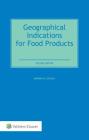 Geographical Indications for Food Products: International Legal and Regulatory Perspectives Cover Image