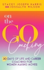 On the Go Coaching: 30 Days of Life and Career Coaching for Women Making Moves Cover Image