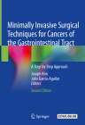 Minimally Invasive Surgical Techniques for Cancers of the Gastrointestinal Tract: A Step-By-Step Approach By Joseph Kim (Editor), Julio Garcia-Aguilar (Editor) Cover Image