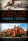 Legends, Lore & True Tales in Mormon Country (American Legends) By Monte Bona Cover Image