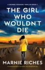 The Girl Who Wouldn't Die: A completely gripping crime thriller with a strong female lead By Marnie Riches Cover Image