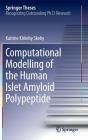 Computational Modelling of the Human Islet Amyloid Polypeptide (Springer Theses) By Katrine Kirkeby Skeby Cover Image