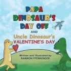 Papa Dinosaur's Day Off and Uncle Dinosaur's Valentine's Day Cover Image