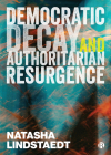 Democratic Decay and Authoritarian Resurgence By Natasha Lindstaedt Cover Image