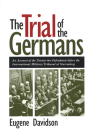 The Trial of the Germans: An Account of the Twenty-two Defendants before the International Military Tribunal at Nuremberg Cover Image