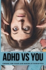 ADHD vs. You: Owning the Chaos and Making it Your B*tch Cover Image