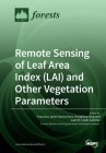 Remote Sensing of Leaf Area Index (LAI) and Other Vegetation Parameters By Francisco Javier García-Haro (Guest Editor), Hongliang Fang (Guest Editor), Juan M. Lopez Sanchez (Guest Editor) Cover Image