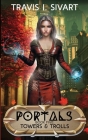 Towers & Trolls: A Portals Swords & Sorcery Novel By Travis I. Sivart Cover Image