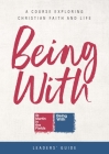 Being with Leaders' Guide: A Course Exploring Christian Faith and Life By Samuel Wells Cover Image