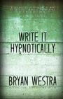 Write It Hypnotically By Bryan Westra Cover Image