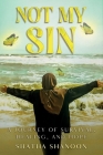 Not My Sin: A Journey of Survival, Healing and Hope By Shatha Shanoon, Kristine Meier-Skiff (Contribution by), German Creative (Illustrator) Cover Image