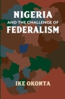 Nigeria and the Challenge of Federalism By Ike Okonta Cover Image