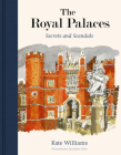 The Royal Palaces: Secrets and Scandals Cover Image