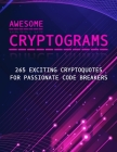 Awesome Cryptograms - 265 Exciting Cryptoquotes for Passionate Code Breakers: Large Print Puzzle Book for Adults By Lilas Quest Cover Image
