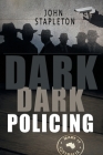 Dark Dark Policing By John Stapleton Cover Image