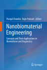 Nanobiomaterial Engineering: Concepts and Their Applications in Biomedicine and Diagnostics By Pranjal Chandra (Editor), Rajiv Prakash (Editor) Cover Image