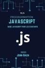 Programmation JavaScript: Guide JavaScript pour les débutants By John Bach Cover Image