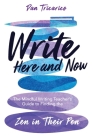 Write Here and Now: The Mindful Writing Teacher's Guide to Finding the Zen in Their Pen By Dan Tricarico Cover Image