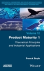 Product Maturity 1: Theoretical Principles and Industrial Applications By Franck Bayle Cover Image