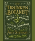 The Drunken Botanist: The Plants That Create the World's Great Drinks Cover Image