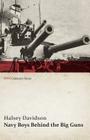 Navy Boys Behind the Big Guns (WWI Centenary Series) By Halsey Davidson Cover Image