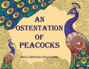 An Ostentation of Peacocks: An abecedarium of Collective Nouns By Mary Catherine Schumacher Cover Image