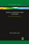 World Heritage and Tourism: Marketing and Management By Bailey Adie Cover Image