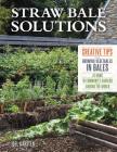 Straw Bale Solutions: Creative Tips for Growing Vegetables in Bales at Home, in Community Gardens, and around the World Cover Image