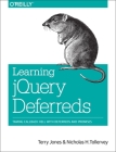 Learning Jquery Deferreds: Taming Callback Hell with Deferreds and Promises By Terry Jones, Nicholas H. Tollervey Cover Image