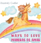 Ways to Love: Maneras de Amar By Rosenely Cuéllar, Juliana Montoya (Illustrator) Cover Image