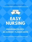 Easy Nursing Pharmacology Academic Flashcards: Full Drug Function and Classifications, Complete Vocabulary Cards plus Important Mnemonics Quick Study Cover Image