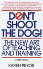 Don't Shoot the Dog!: The New Art of Teaching and Training Cover Image